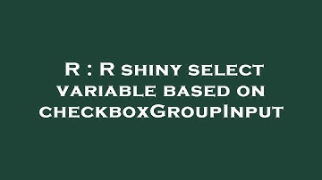 R : R shiny select variable based on checkboxGroupInput