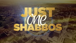 Just One Shabbos