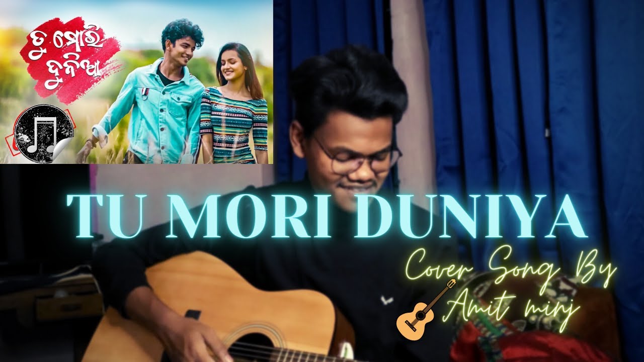 Tu Mori Duniya | Odia Song | Cover By Amit