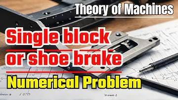 Single block or shoe brake numerical | numericals on brakes | shoe brake numerical