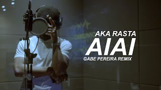 Aka Rasta - AIAI (Gabe Pereira Remix) Video Edit