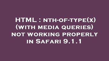 HTML : nth-of-type(x) (with media queries) not working properly in Safari 9.1.1
