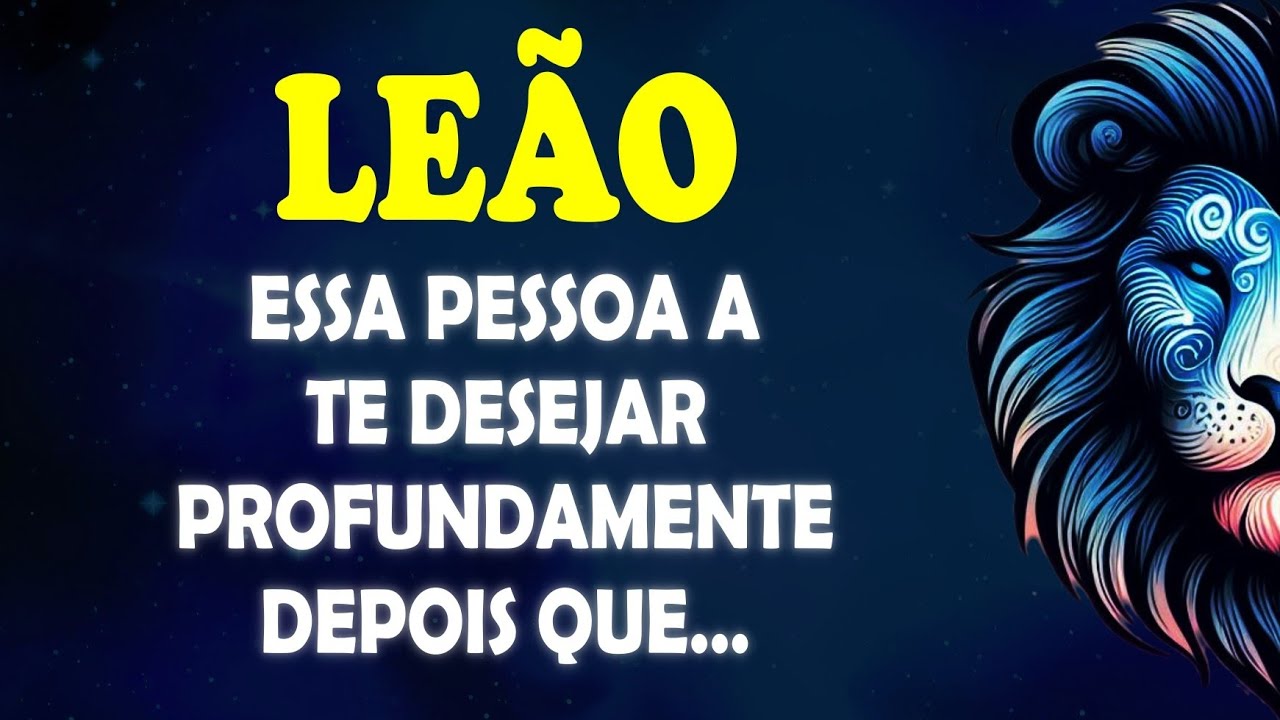 ♌️LEÃO 🦁 Essa pessa passou a te desejar PROFUNDAMENTE depois que... #signodeleão 