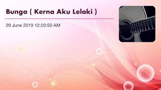 Bunga ( Kerna Aku Lelaki )