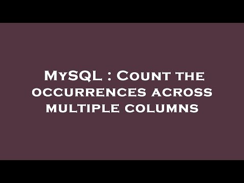 MySQL : Count the occurrences across multiple columns