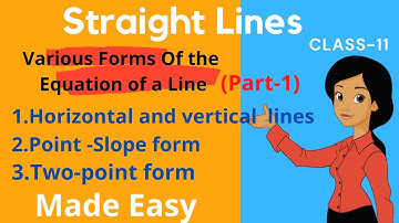 Various forms of the equation of a line | Class 11 | Maths | Straight Lines.