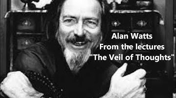 Alan Watts If a Tree Falls does it make a sound? An Excerpt from "The Veil Of Thoughts"