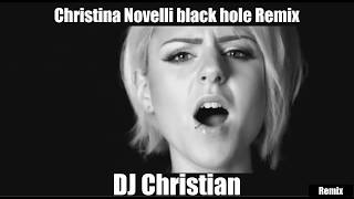 DJ Christian ft  Christina Novelli black hole Remix