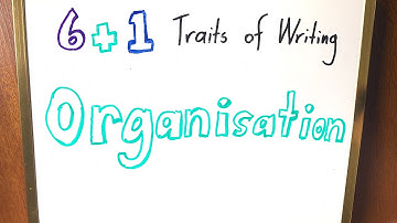Organisation | 6+1 Traits of Writing