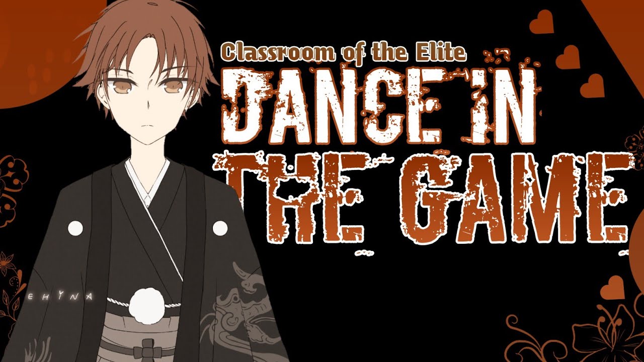 Classroom of the Elite Season 2 Opening Theme - Dance In The Game - BiliBili