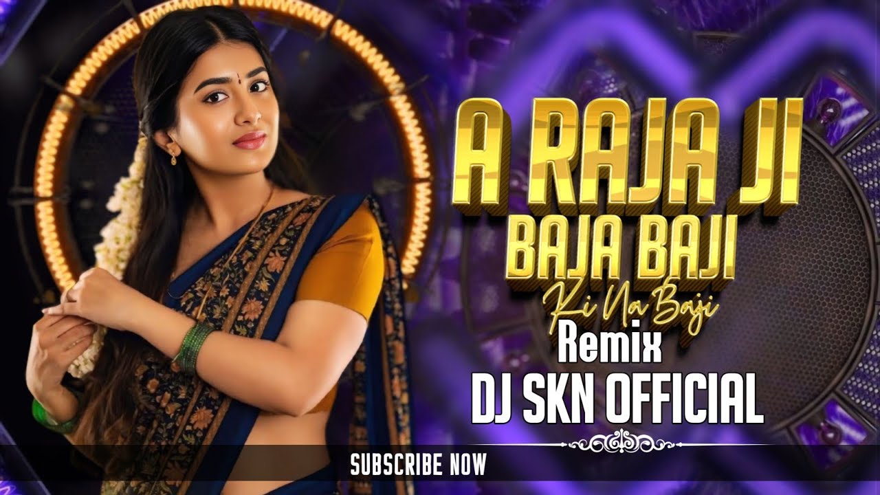 A Raja Ji Baja Baji Ki Na Baji - 150 Remix - Dj Skn Official 