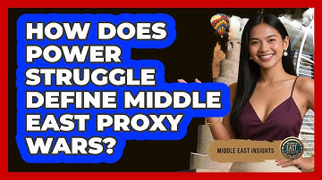 How Does Power Struggle Define Middle East Proxy Wars?