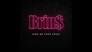 Brins  -  Lend Me Your Heart