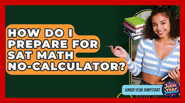 How Do I Prepare For SAT Math No-Calculator? - Junior Year Jumpstart