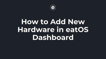 How to Add New Hardware in eatOS Dashboard