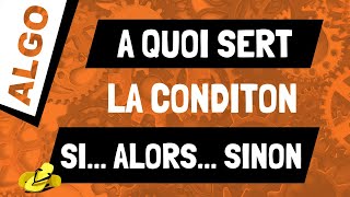 A quoi sert la condition SI ALORS SINON 