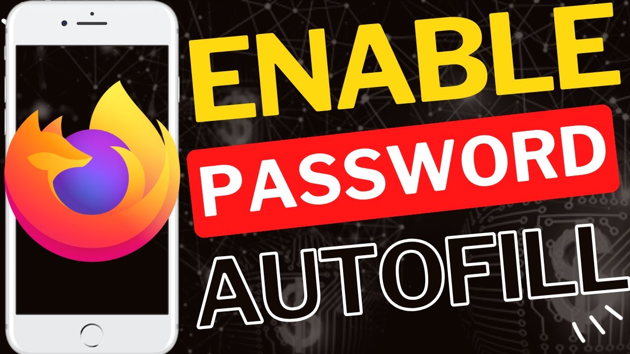 Firefox Auto Fill How to Enable Password Autofill in Firefox Mobile - YouTube