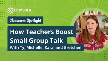 How Teachers Boost Small Group Talk | OpenSciEd On-Demand Resource