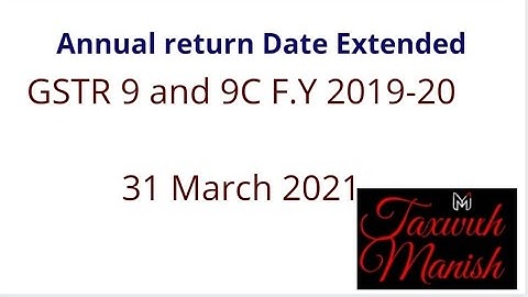 Extension of due date of Annual Return GSTR-9 and GSTR-9C for F.Y 2019-20