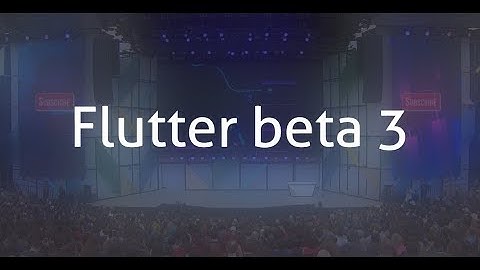 Flutter beta 3 released(7th May 2018)