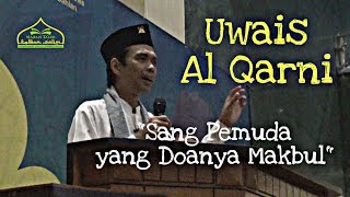 Uwais Al Qarni, Sang Pemuda yang Doanya Makbul - Ustadz Abdul Somad