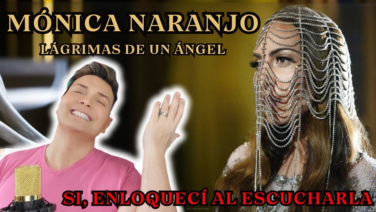 REACCION / REACTION MONICA NARANJO * LAGRIMAS DE UN ANGEL * POR ADRY VACHET VOCAL COACH