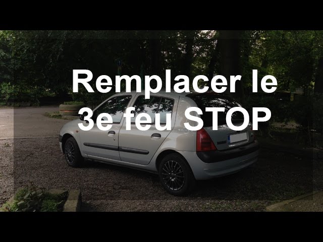 Remplacer le 3e feu STOP - Renault Clio 2 