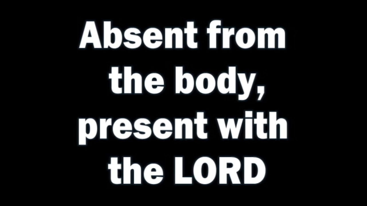Absent From Body Present With Lord (60 sec short) - YouTube