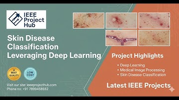 Skin Disease Classification Leveraging Deep Learning | IEEE Projects | All Academic Levels