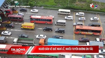 Người dân về quê nghỉ lễ, nhiều tuyến đường ùn tắc