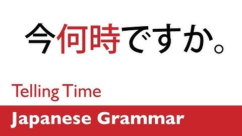 Learn Japanese Grammar - Telling Time in Japanese