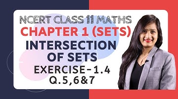 Ch.1 (Sets), Intersection of Sets, Exercise 1.4 (Q.5, 6 & 7) | NCERT Class 11 Maths