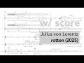 Julius von Lorentz - rotten (2025) | 4K score video
