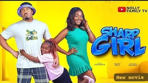 SHARP GIRL (New movie) Ebube Obi, Mike Ezuruonye, Shaznay Okawa 2024 Latest Nigerian Movie
