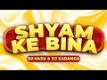 Shyam ke bina  remix  dj vasu  dj saranga