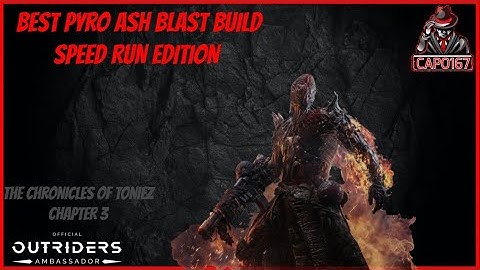 OUTRIDERS - BEST PYRO ASH BLAST BUILD! SPEED RUNNING EDITION!!!