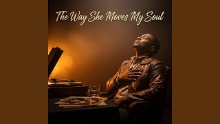 The Way She Moves My Soul
