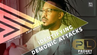 IDENTIFYING DEMONIC ATTACKS | BY PROPHET LOVY L. ELIAS