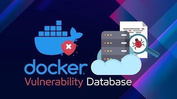 Explore Docker Vulnerabilities Database
