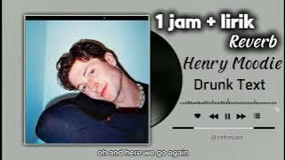 1 jam - Drunk Text - Henry Moodie ( Lyrics ) | Reverb