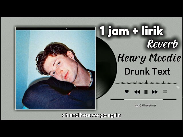 1 jam - Drunk Text - Henry Moodie ( Lyrics ) | Reverb class=