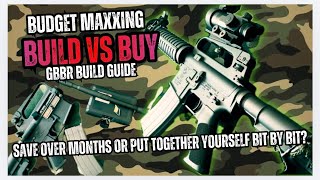 BUDGET MAXX - BUILD vs BUY GBBR GUIDE