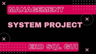 Management System Project | ERD, SQL & GUI