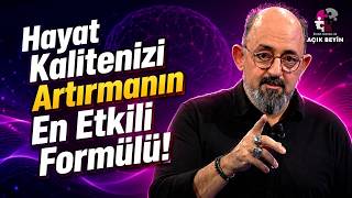 Yaşam Kalitenizi Zirveye Taşımanın En Etkili Yolu! | Sinan Canan İle Açık Beyin