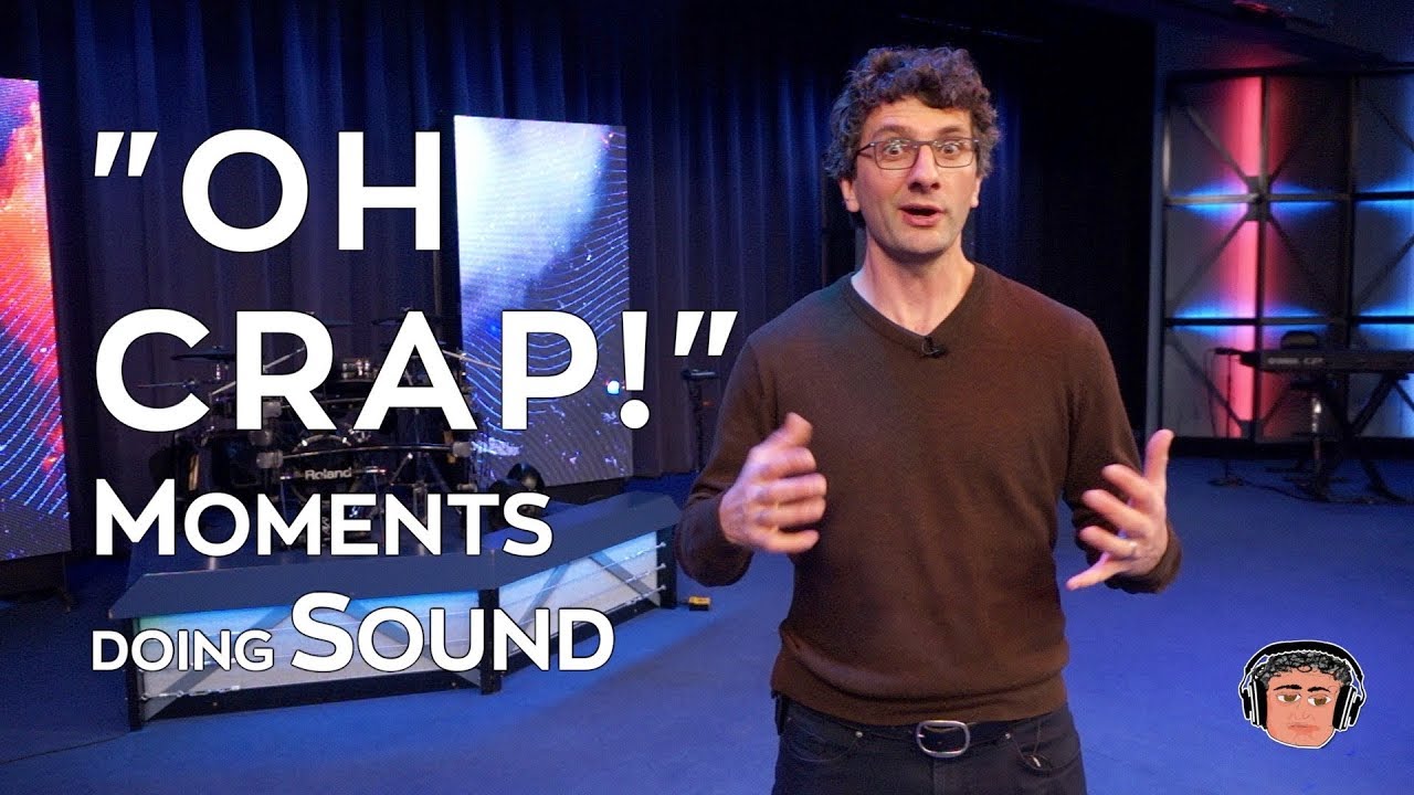 Oh Crap! Moments Doing Sound YouTube