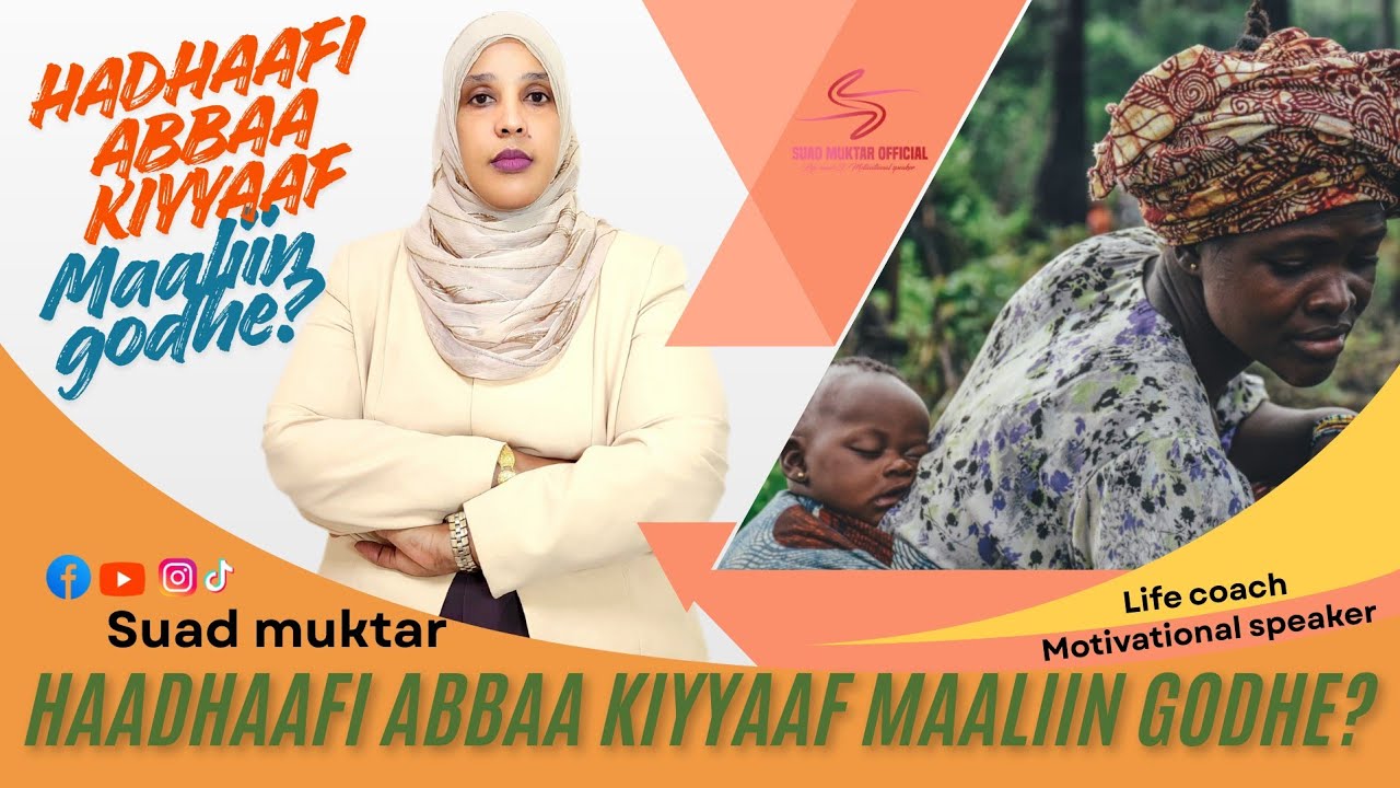 Hadhaafi abbaa kiyyaaf maaliin Godhe?/SUAD MUKTAR 