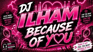 DJ ILHAM - BECAUSE OF YOU SLOW FULL BASS GACOR VIRAL TIKTOK TERBARU 2026 YG KALIAN CARI
