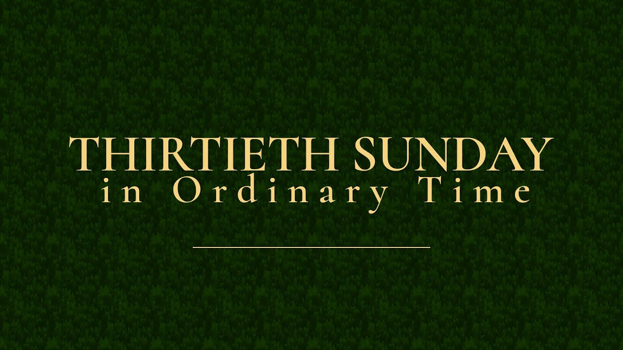 Thirtyieth Thirtieth Sunday in Ordinary Time - YouTube