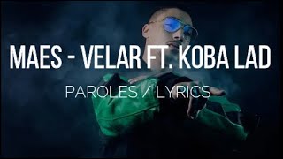 MAES Ft KOBA LaD - VELAR (Paroles/Lyrics)