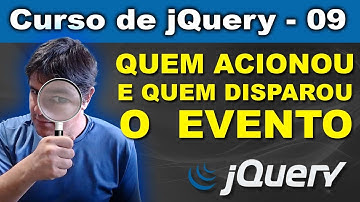 Descobrindo quem disparou o evento e qual evento foi disparado [jQuery] - Curso de jQuery - Aula 09